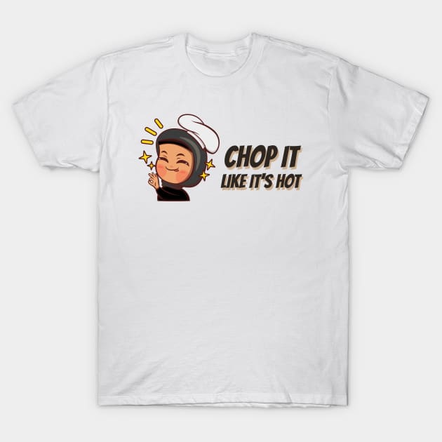 Chop It Like It’s Hot Food And Recipe T-Shirt by Lamount Tees