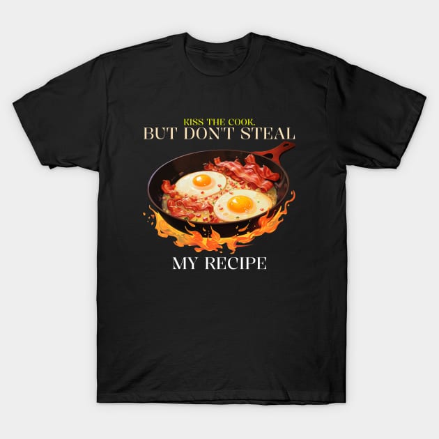 Kiss the Cook, But Don’t Steal My Recipe Food Recipe T-Shirt by Lamount Tees